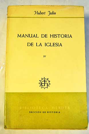 Manual de historia de la Iglesia Tomo IV La Iglesia de la Edad Media después de la reforma gregoriana / Hubert Jedin