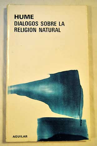 Historia natural de la religin Dialogos sobre la religin natural / David Hume