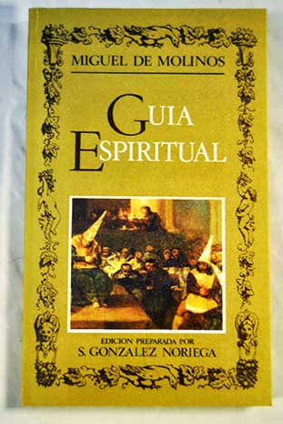 Gua espiritual / Miguel de Molinos