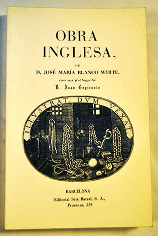 Obra inglesa de D Jos Mara Blanco White con un prlogo de D Juan Goytisolo / Jos Mara Blanco White