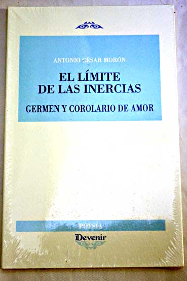 El lmite de las inercias germen y corolario del amor / Antonio Csar Morn