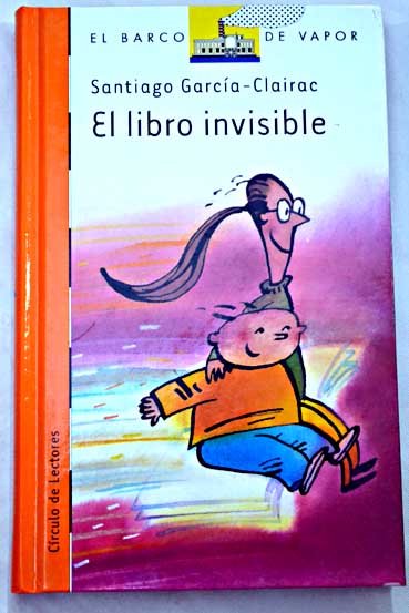 El libro invisible / Santiago Garca Clairac