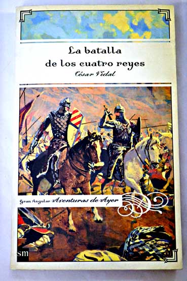 La batalla de los cuatro reyes / Csar Vidal