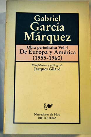 De Europa y Amrica 1955 1960 Obra periodstica vol 4 / Gabriel Garca Mrquez