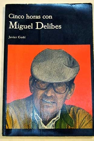 Cinco horas con Miguel Delibes / Miguel Delibes
