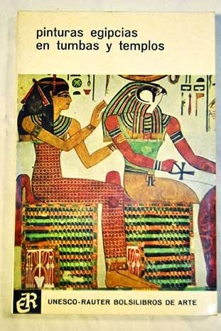 Pinturas egipcias en tumbas y templos / Christiane Desroches Noblecourt