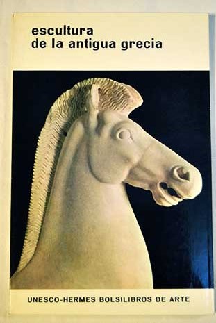 Escultura de la antigua Grecia / François Chamoux