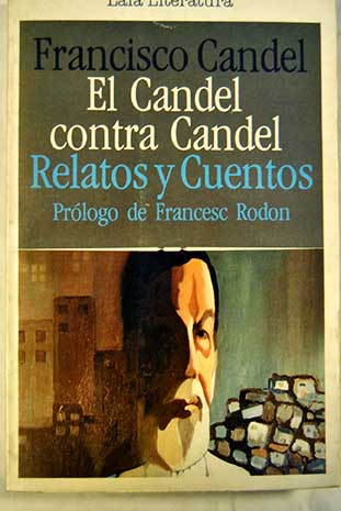 El Candel contra Candel relatos y cuentos / Francisco Candel