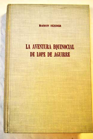 La aventura equinocial de Lope de Aguirre / Ramn J Sender