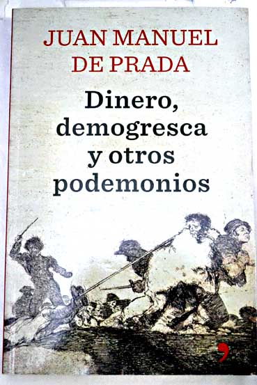 Dinero demogresca y otros podemonios / Juan Manuel de Prada