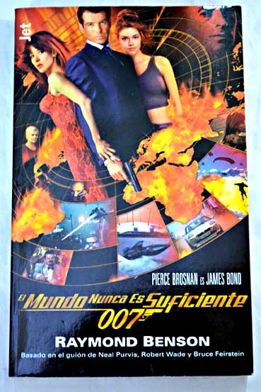 El mundo nunca es suficiente 007 / Raymond Benson