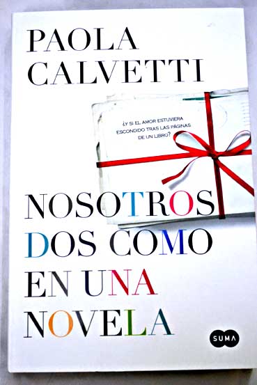 Nosotros dos como en una novela / Paola Calvetti