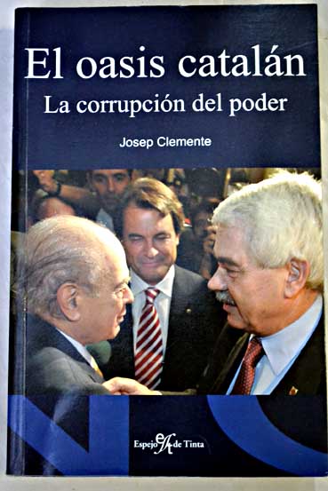 El oasis cataln la corrupcin del poder / Josep Clemente Navarro