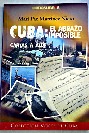 Cuba el abrazo imposible cartas a Alde / Mari Paz Martínez Nieto