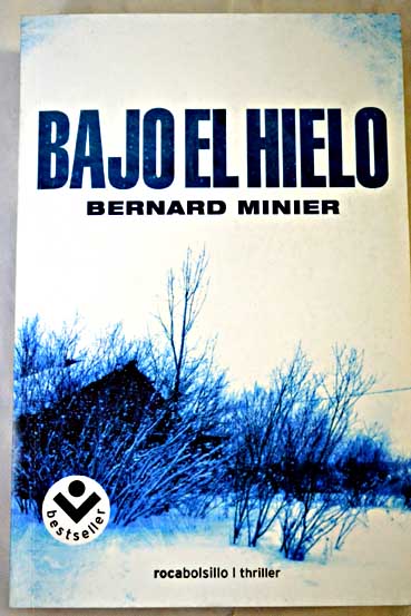 Bajo el hielo / Bernard Minier