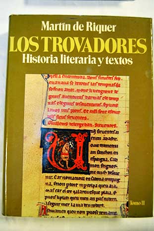 Los trovadores Historia literaria y textos Tomo II / Martn de Riquer