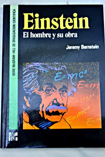 Einstein el hombre y su obra / Jeremy Bernstein