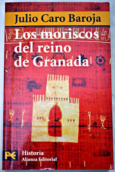 Los moriscos del reino de Granada ensayo de historia social / Julio Caro Baroja
