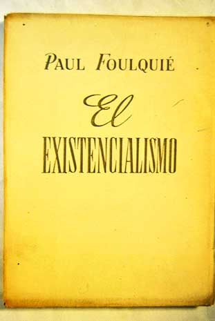 El existencialismo / Paul Foulquié