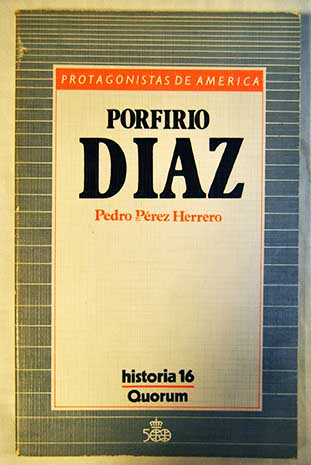 Porfirio Daz / Pedro Prez Herrero