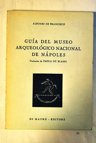 Guía del Museo Arqueológico Nacional de Nápoles / Alfonso de Franciscis