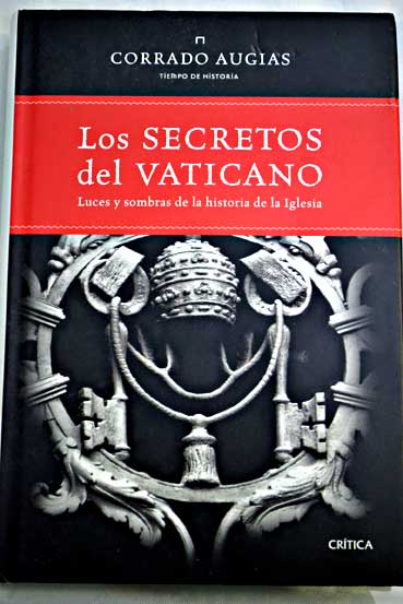 Los secretos del Vaticano luces y sombras de la historia de la Iglesia / Corrado Augias