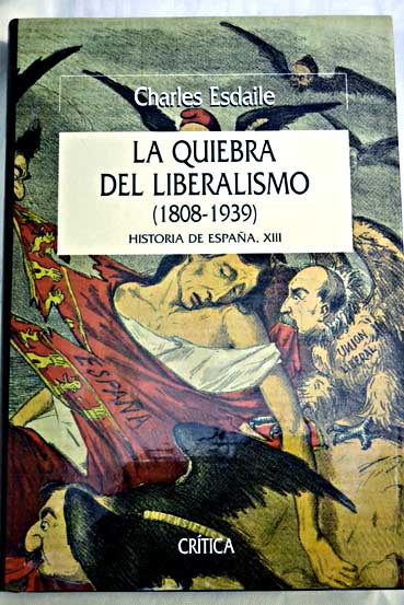 La quiebra del liberalismo 1808 1939 / Charles J Esdaile