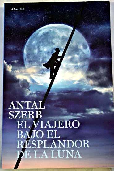 El viajero bajo el resplandor de la luna / Antal Szerb