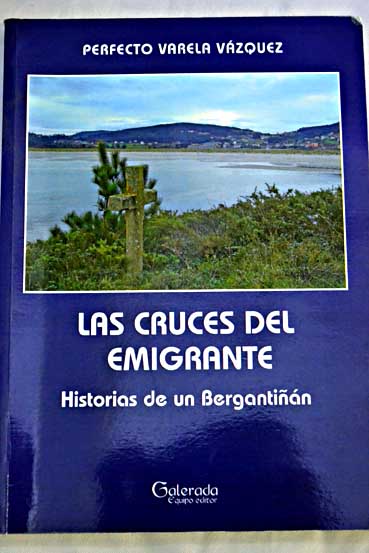 Las cruces del emigrante historias de un Bergantin / Perfecto Varela Vzquez