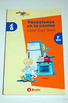 Vacaciones en la cocina / Miguel ngel Mendo