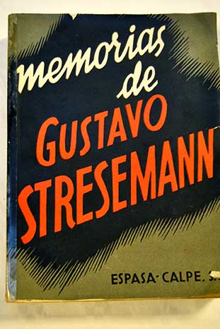 Memorias de Gustavo Stresemann / Gustav Stresemann