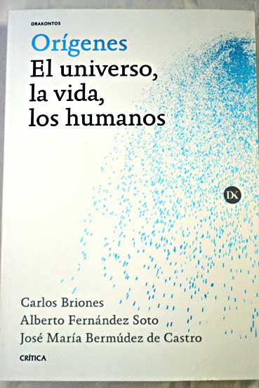 Orgenes el universo la vida los humanos / Carlos Briones Llorente