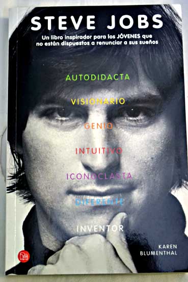 Steve Jobs un libro inspirador para los jóvenes que no están dispuestos a renunciar a sus sueños / Karen Blumenthal