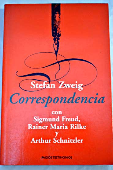 Correspondencia con Sigmund Freud Rainer Maria Rilke y Arthur Schnitzler / Stefan Zweig