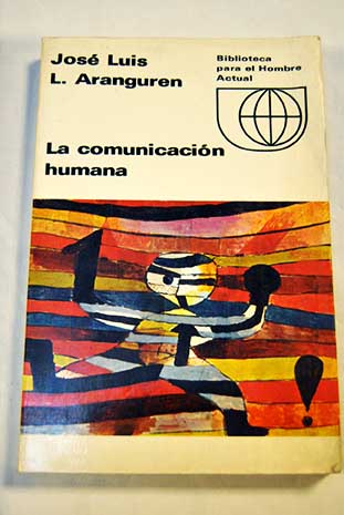La comunicacin humana / Jos Luis Lpez Aranguren