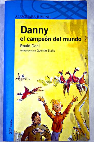 Danny el campen del mundo / Roald Dahl