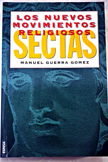 Los nuevos movimientos religiosos las sectas rasgos comunes y diferenciales / Manuel Guerra Gmez