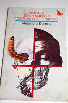Historia de un muerto contada por l mismo / Alejandro Dumas