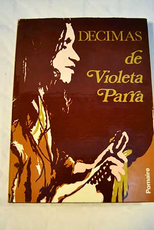 Dcimas autobiografa en versos / Violeta Parra