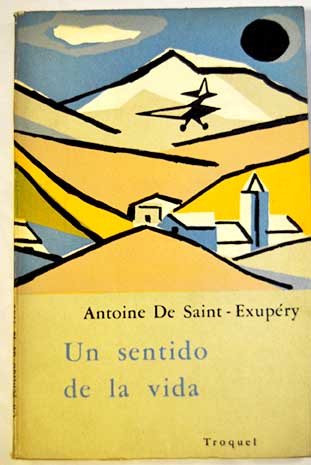 Un sentido de la vida / Antoine de Saint Exupry