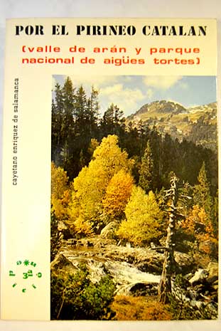 Por el Pirineo Cataln Valle de Arn y Parque Nacional de Aiges Tortes / Cayetano Enrquez de Salamanca
