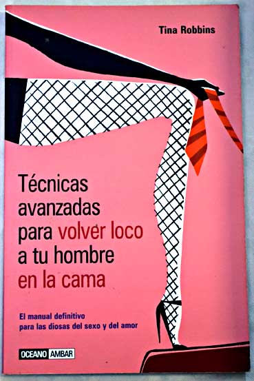 Asombro Incomparable Barbero tecnicas avanzadas para volver loco a tu hombre en la cama - tina robbins Asombro Incomparable Barbero tecnicas avanzadas para volver loco a tu hombre en la cama - tina robbins