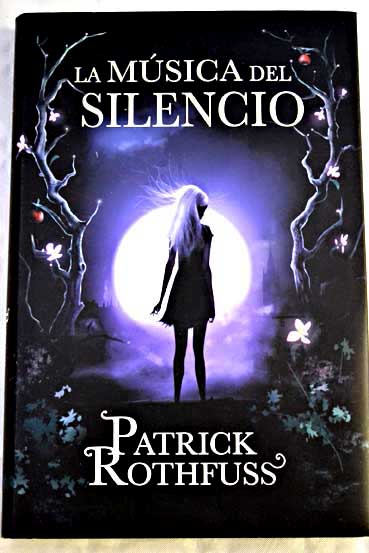 La msica del silencio / Patrick Rothfuss