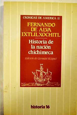 Historia de la nación chichimeca / Fernando de Alva Ixtlilxóchitl