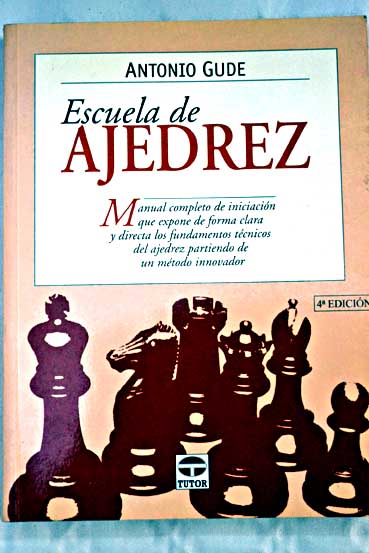 Escuela de ajedrez tomo 1 / Antonio Gude
