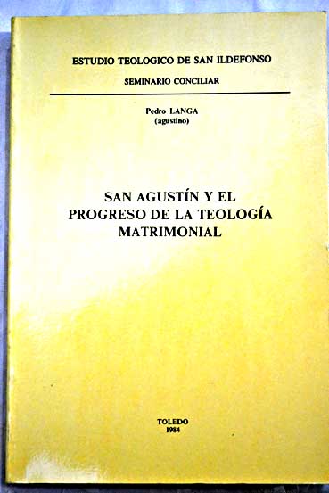 San Agustn y el progreso de la teologa matrimonial / Pedro Langa Aguilar