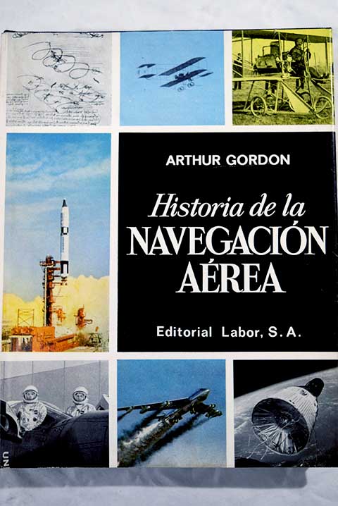 Historia de la navegacin area / Arthur Gordon