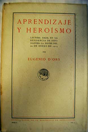 Aprendizaje y heroismo / Eugenio d Ors