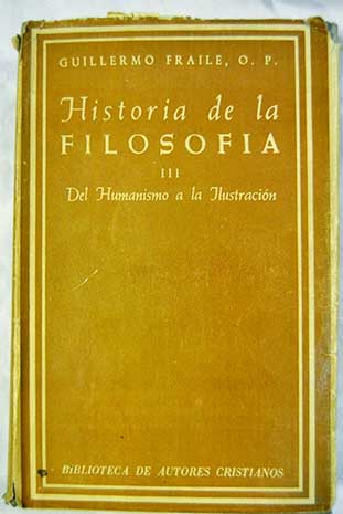 Historia de la Filosofa Del Humanismo a la Ilustracin Tomo III / Guillermo Fraile