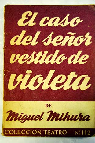 El caso del seor vestido de violeta / Miguel Mihura
